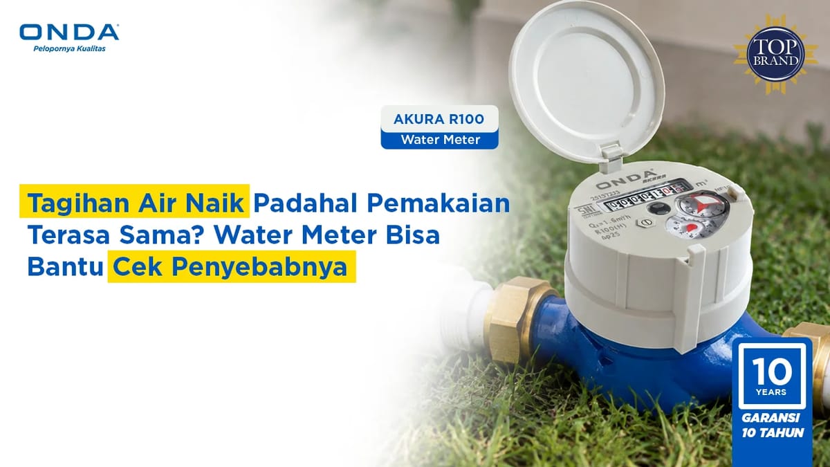 Tagihan Air Naik Padahal Pemakaian Terasa Sama? Water Meter Bisa Bantu Cek Penyebabnya
